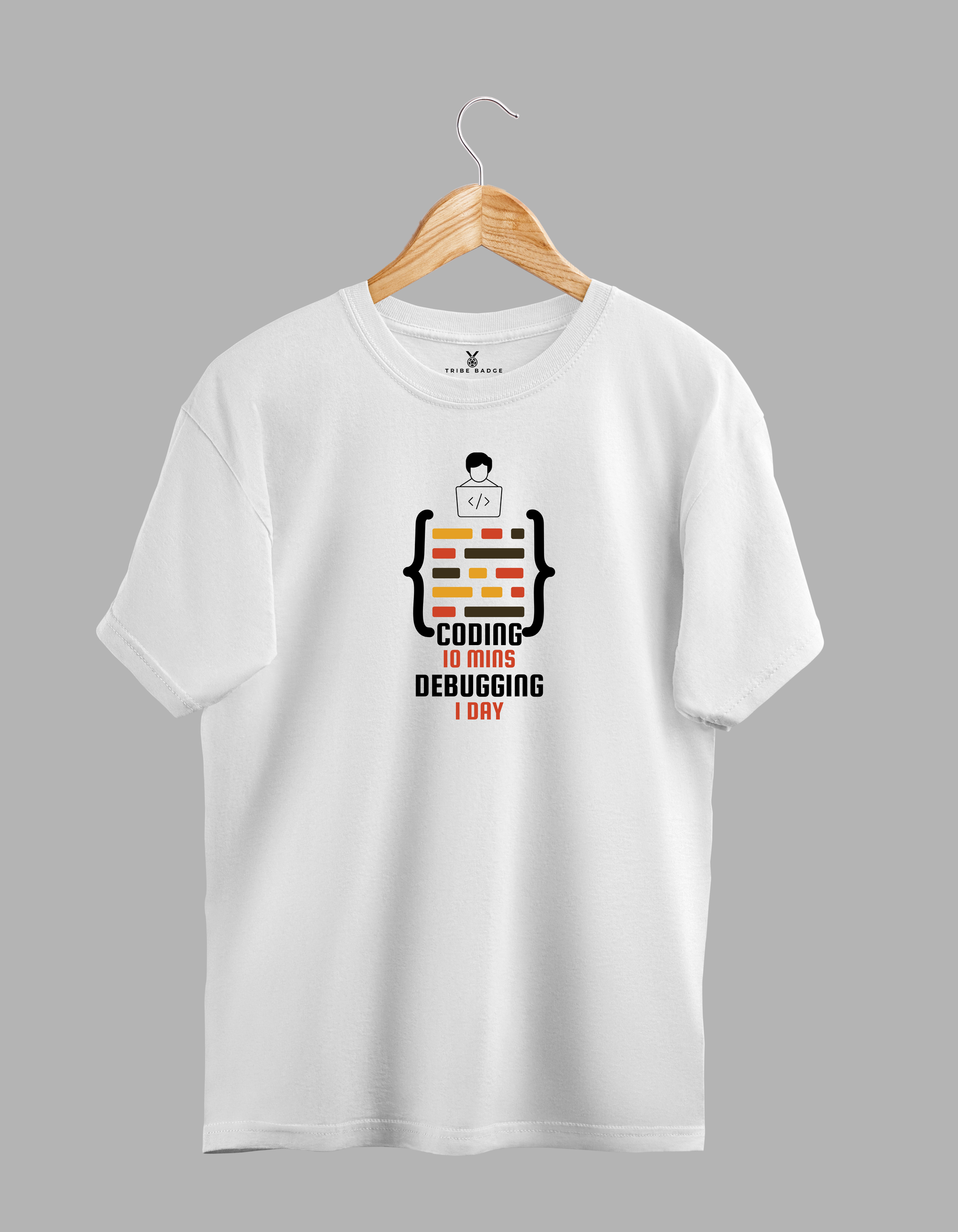 "Coding 10 Mins, Debugging 1 Day" T-Shirt – Every Developer's Reality Check