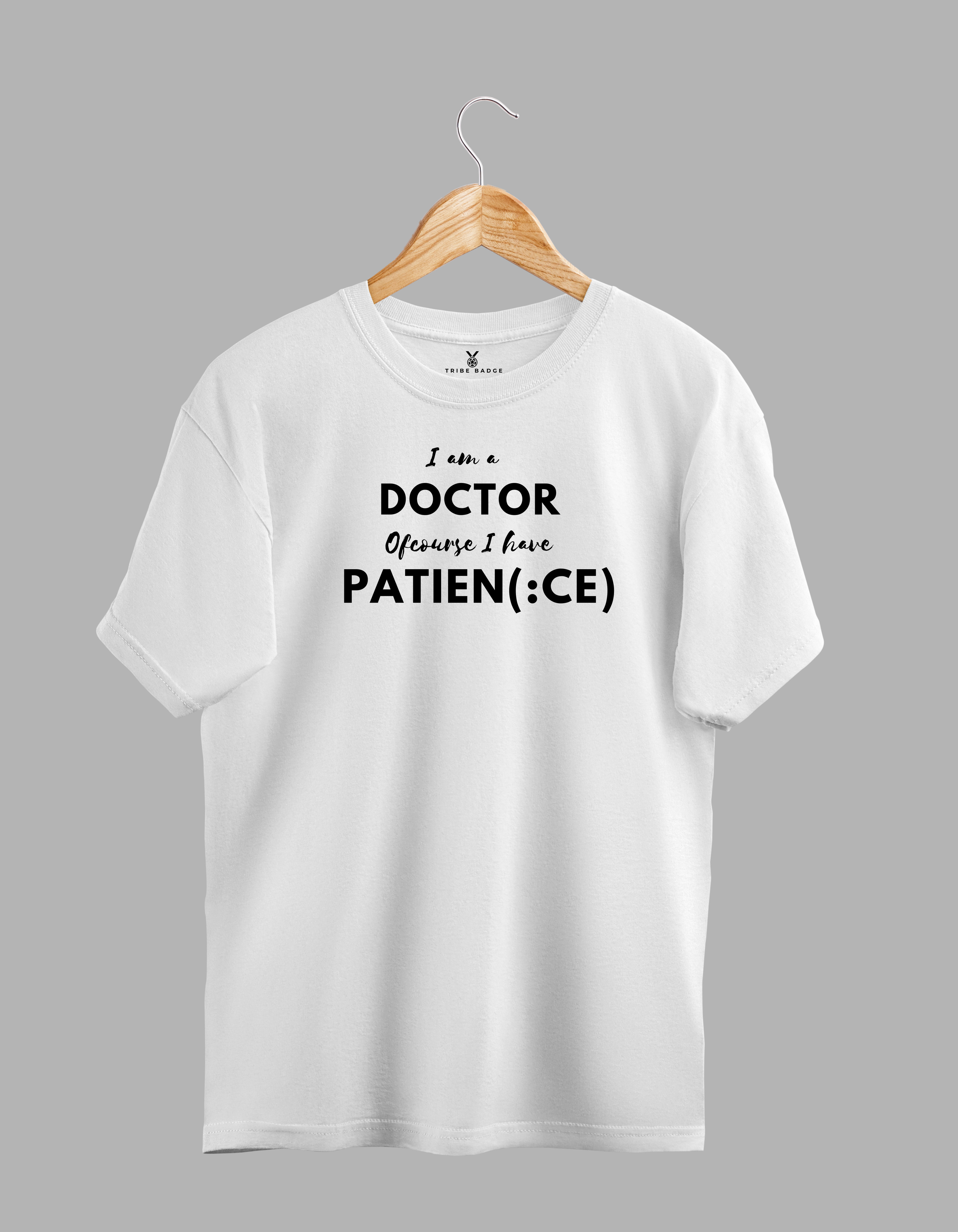 "I'm A Doctor, Of Course I Have Patien(ce)" T-Shirt – The Double Meaning Every Physician Lives