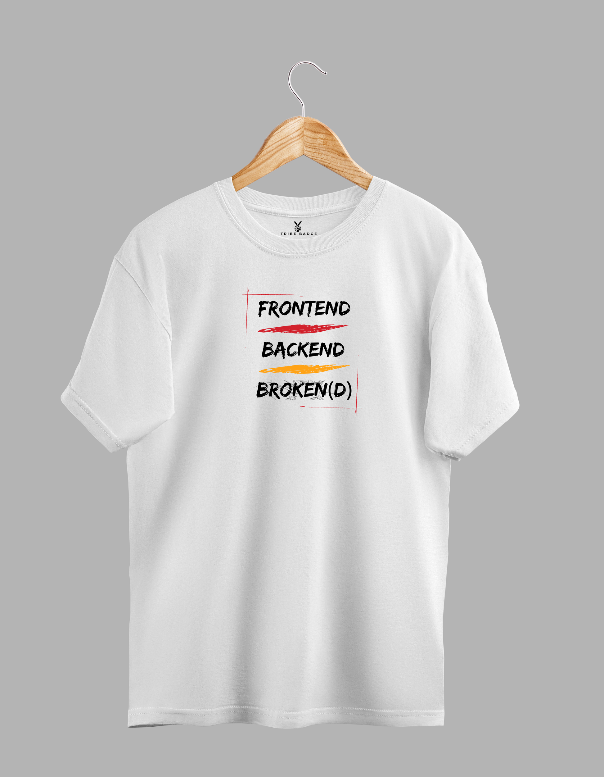 "Frontend - Backend - Broken(d)" T-Shirt – The Full Stack Reality Check