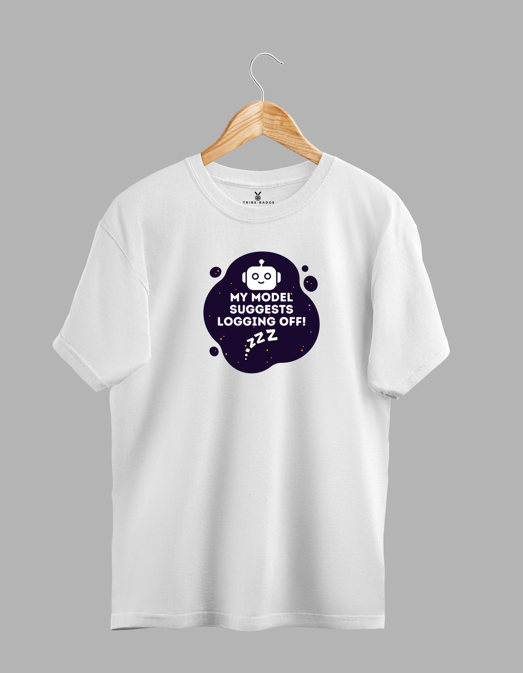 "My Model Suggests Logging Off!" T-Shirt – When Your AI Knows You Need a Break