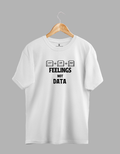 "Ctrl + Alt + Del Feelings, Not Data" T-Shirt - Data is Safe