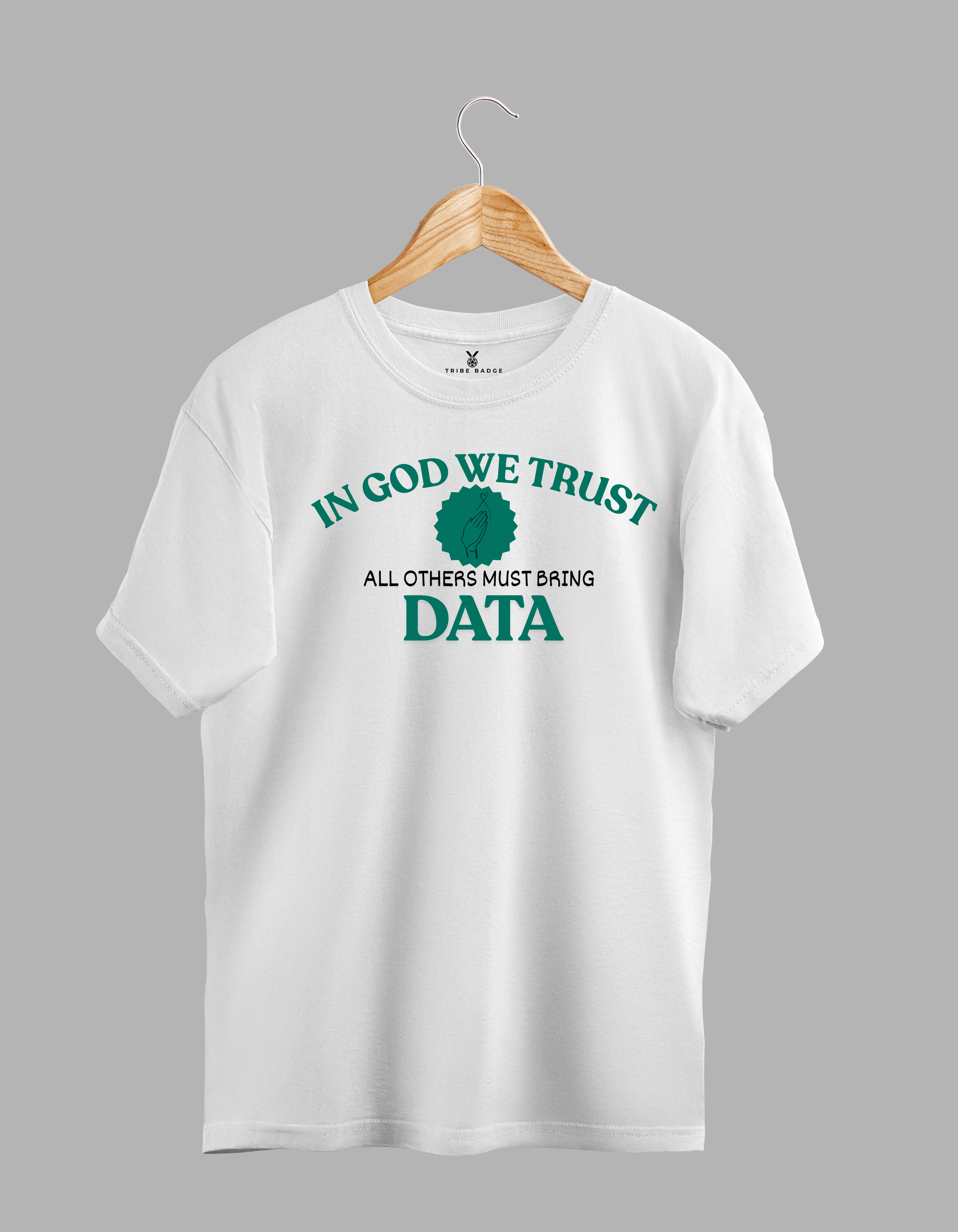 "In God We Trust, All Others Must Bring Data" T-Shirt – The Data Professional's Commandment