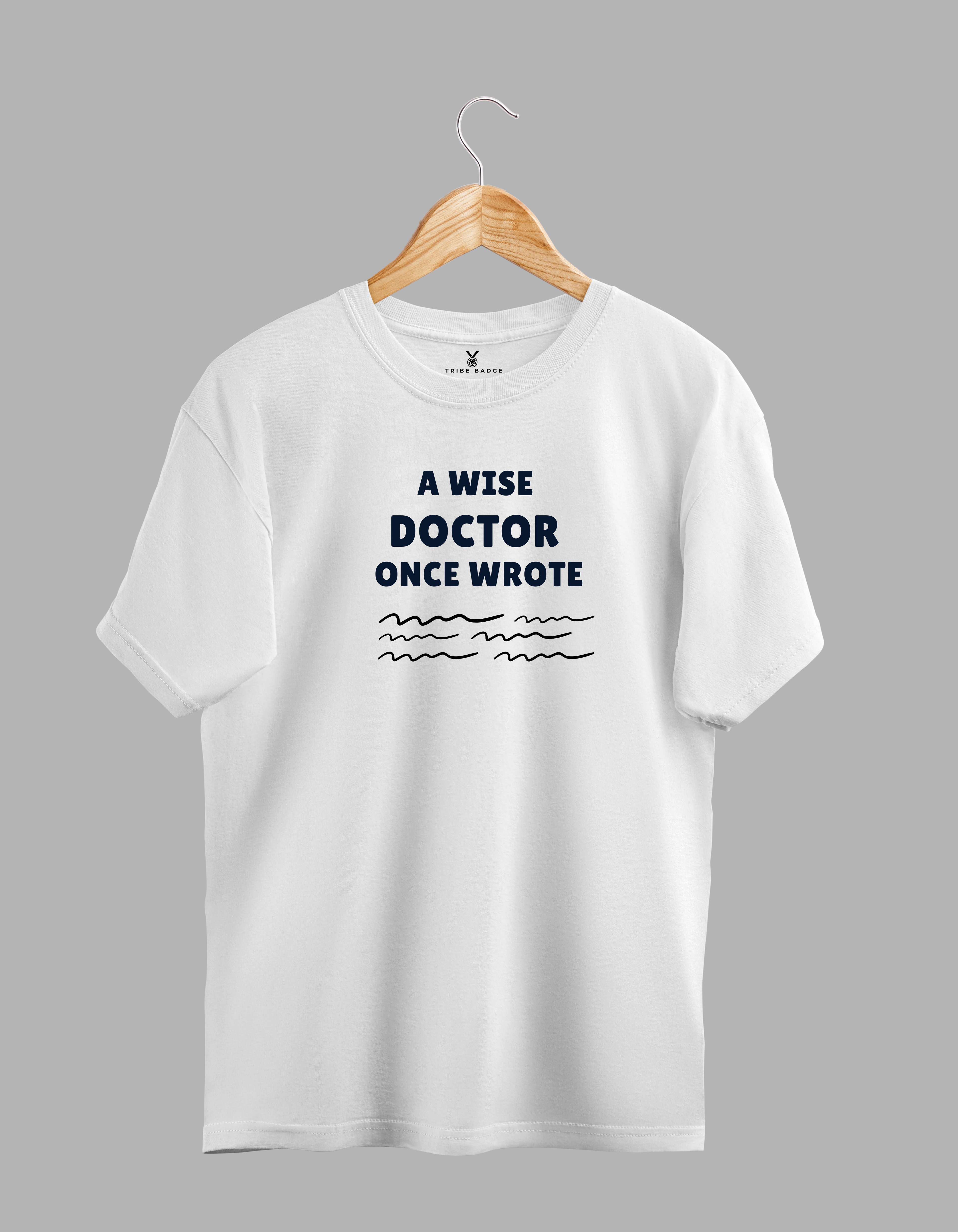 "A Wise Doctor Once Wrote..." T-Shirt – The Prescription Only Pharmacists Can Read
