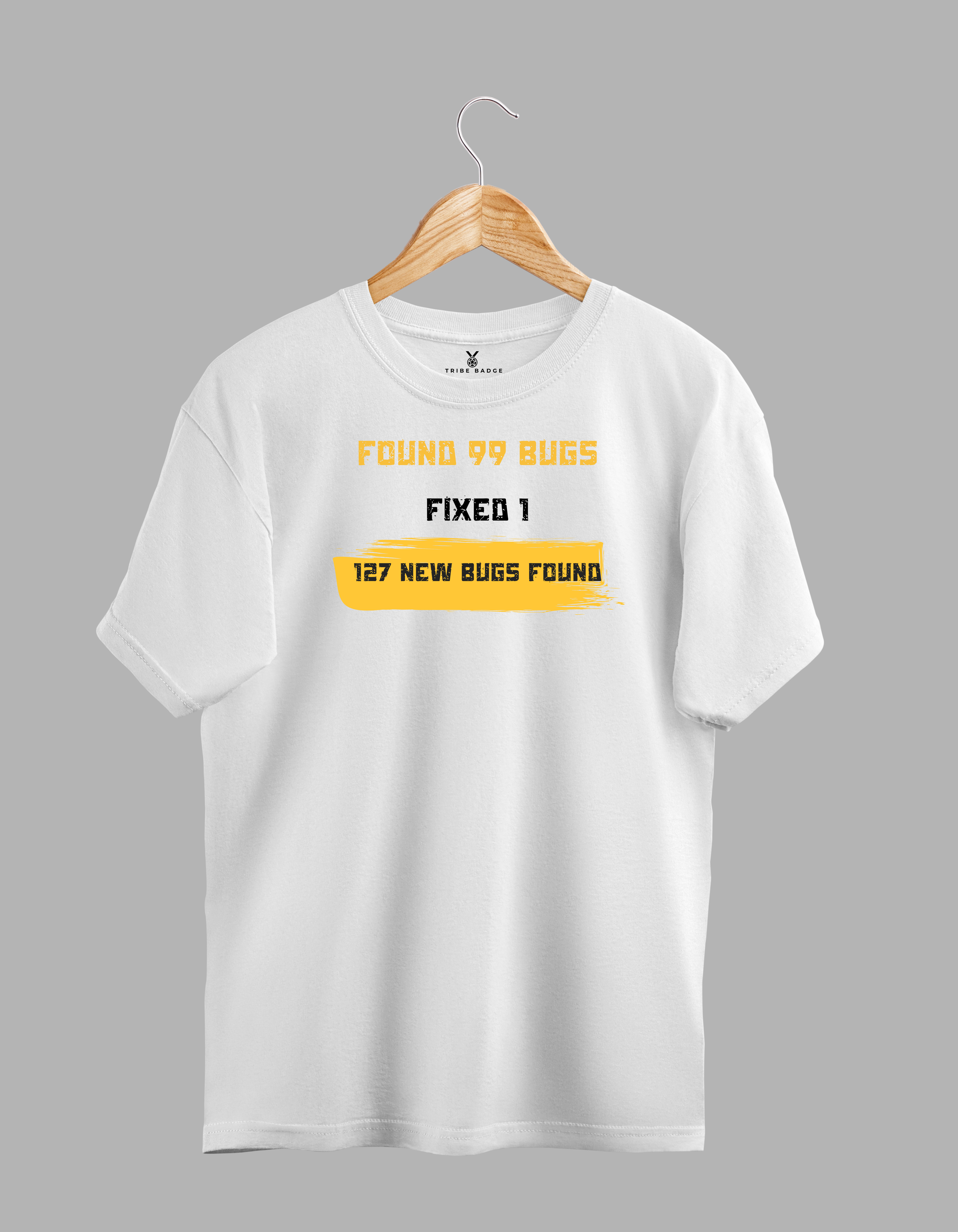 "Found 99 Bugs, Fixed 1, 127 New Bugs Found" T-Shirt – The Developer's Eternal Loop