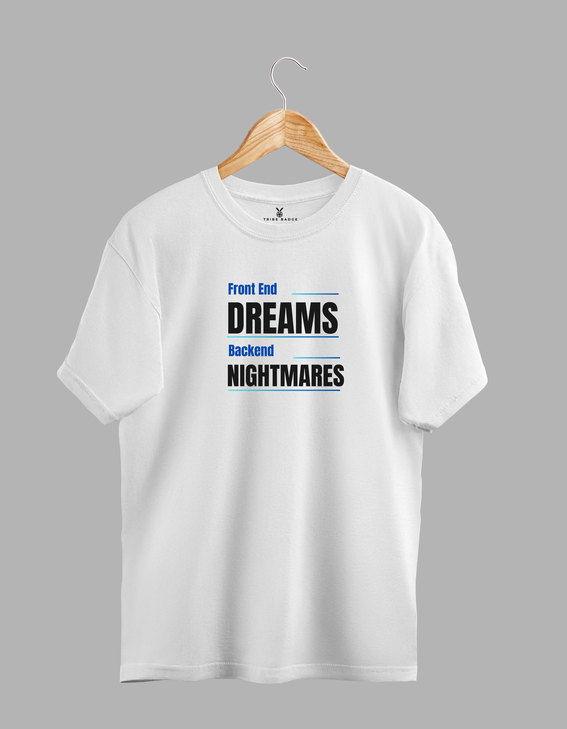 "Frontend Dreams, Backend Nightmares" T-Shirt – Two Worlds, One Stack