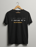 I Review AI's Mistakes — Developer T-Shirt