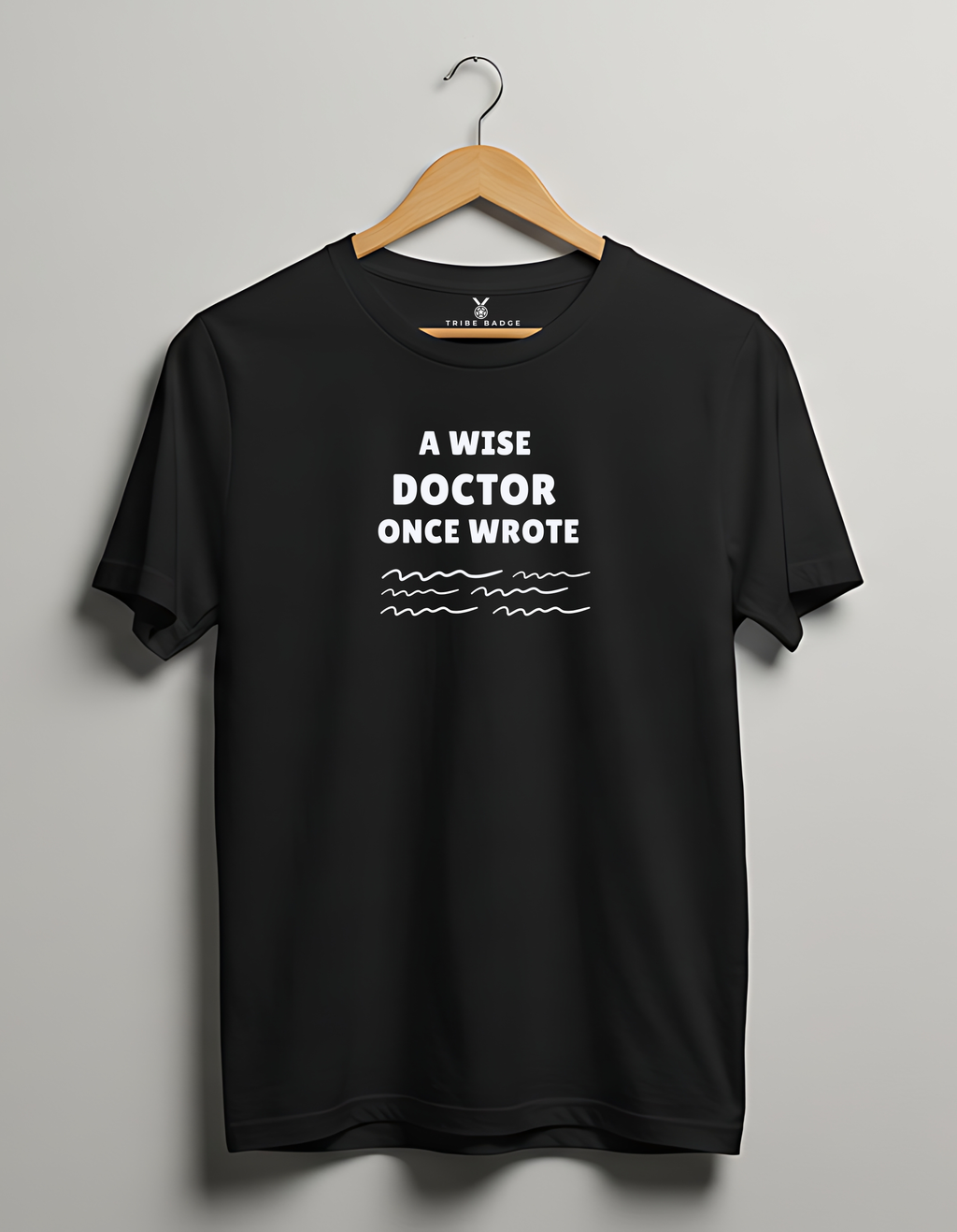 "A Wise Doctor Once Wrote..." T-Shirt – The Prescription Only Pharmacists Can Read