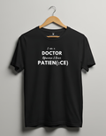 "I'm A Doctor, Of Course I Have Patien(ce)" T-Shirt – The Double Meaning Every Physician Lives
