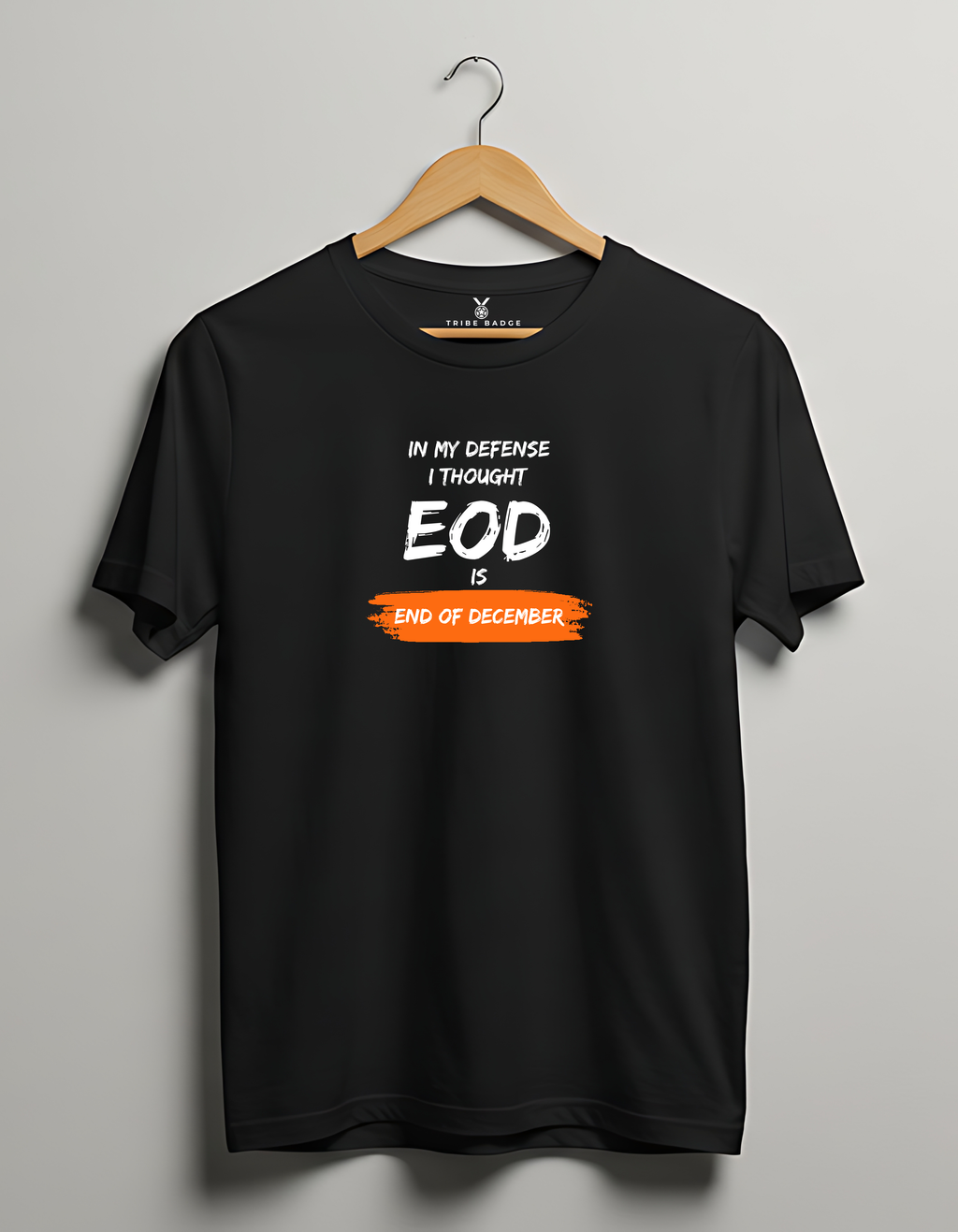 "In My Defense, I Thought EOD is End of December" T-Shirt – The Deadline Negotiator's Motto