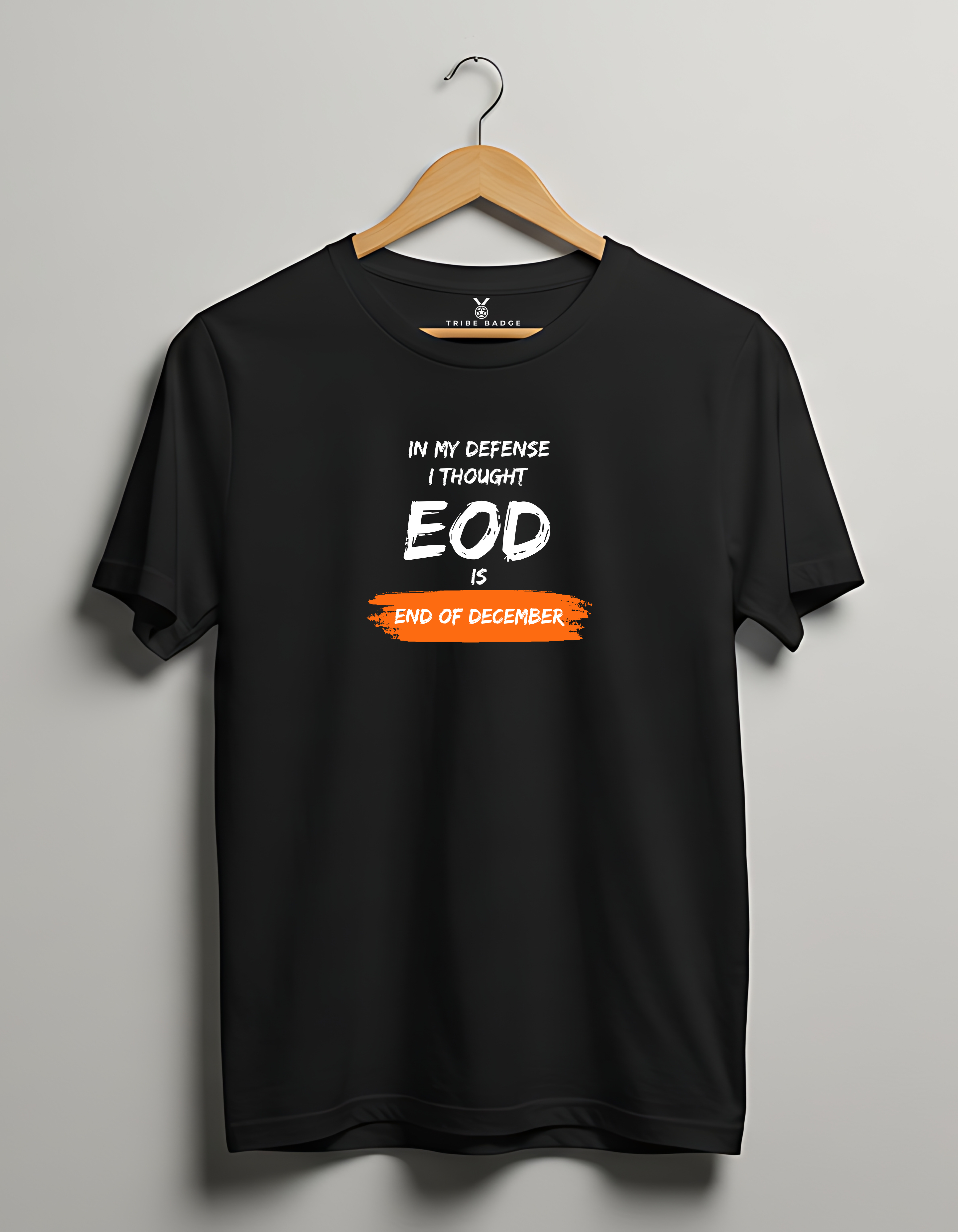 "In My Defense, I Thought EOD is End of December" T-Shirt – The Deadline Negotiator's Motto