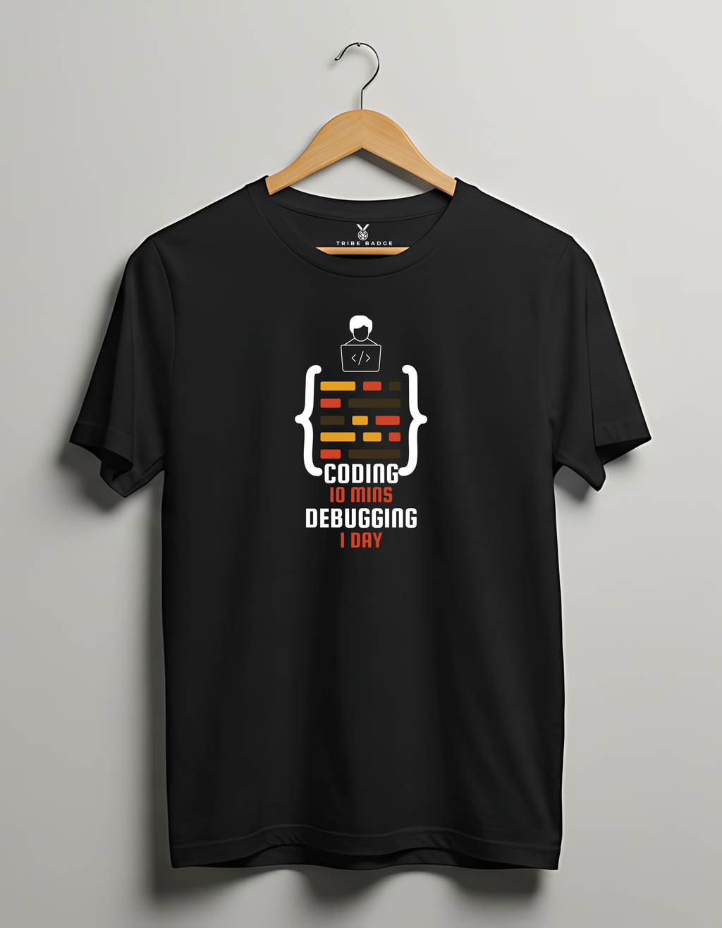 "Coding 10 Mins, Debugging 1 Day" T-Shirt – Every Developer's Reality Check
