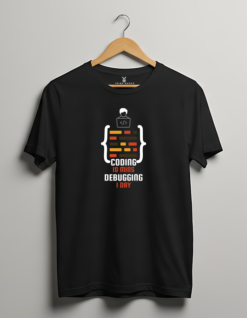 "Coding 10 Mins, Debugging 1 Day" T-Shirt – Every Developer's Reality Check