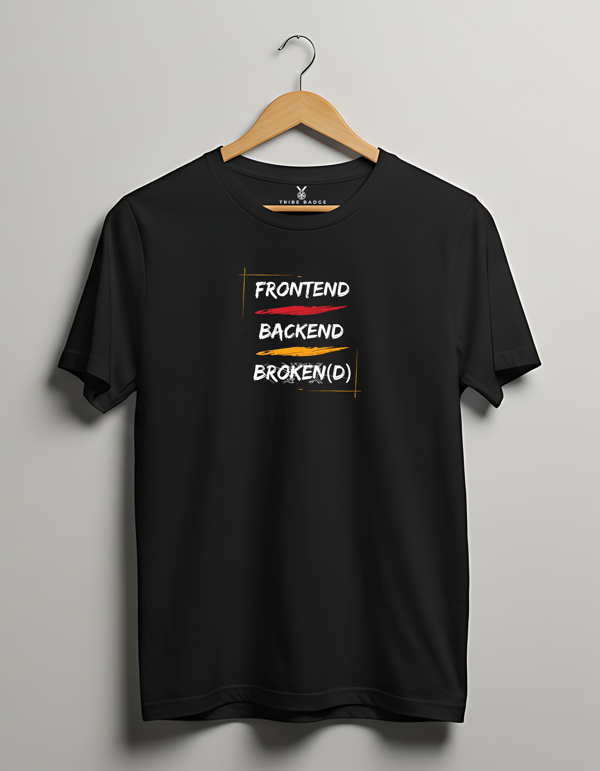 "Frontend - Backend - Broken(d)" T-Shirt – The Full Stack Reality Check