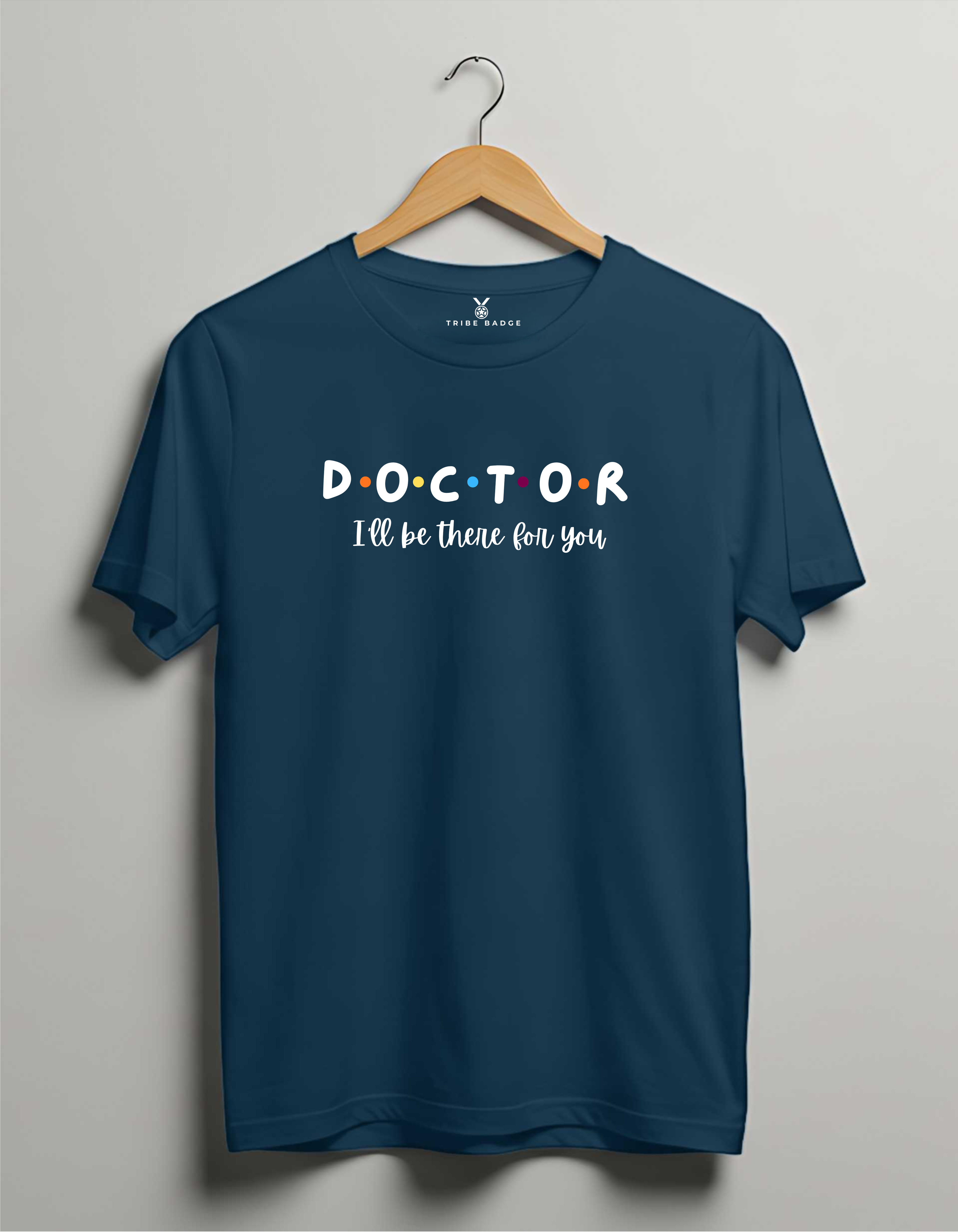 "DOCTOR – I'll Be There for You" T-Shirt – The Healthcare Hero's Promise