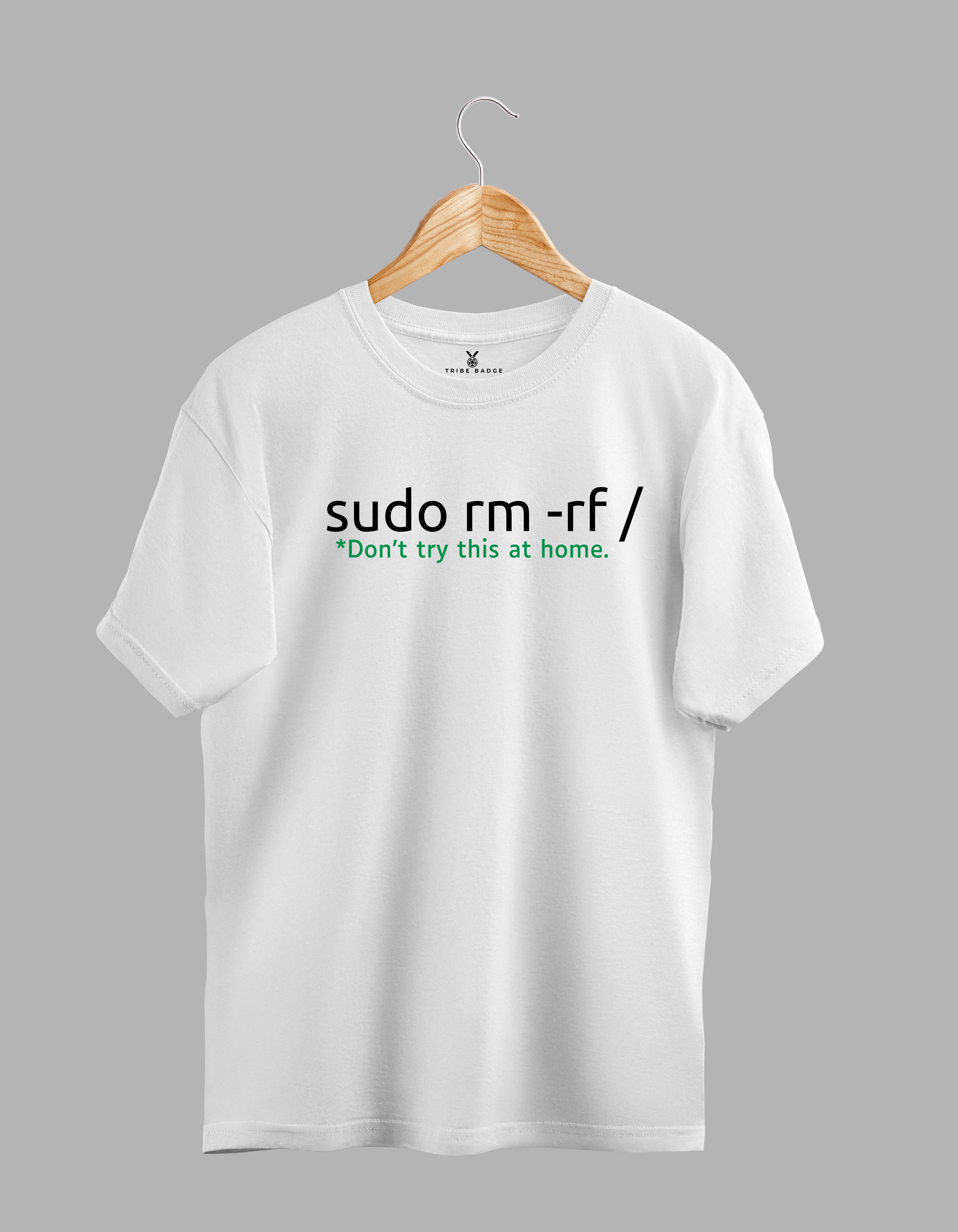 "sudo rm -rf / – Don't Try This at Home" T-Shirt – The Command That Haunts Every Sysadmin