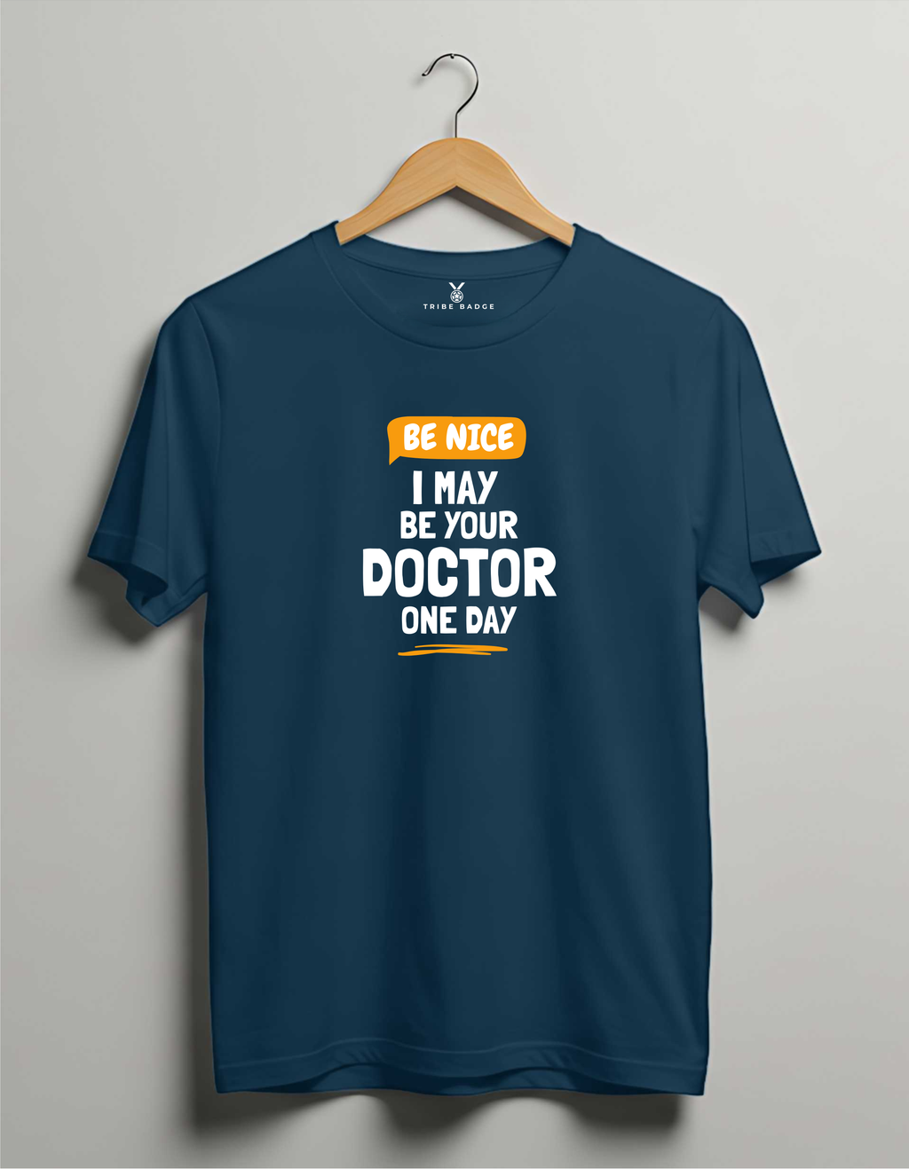 "Be Nice, I May Be Your Doctor One Day" T-Shirt – A Friendly Warning from Your Future Doctor