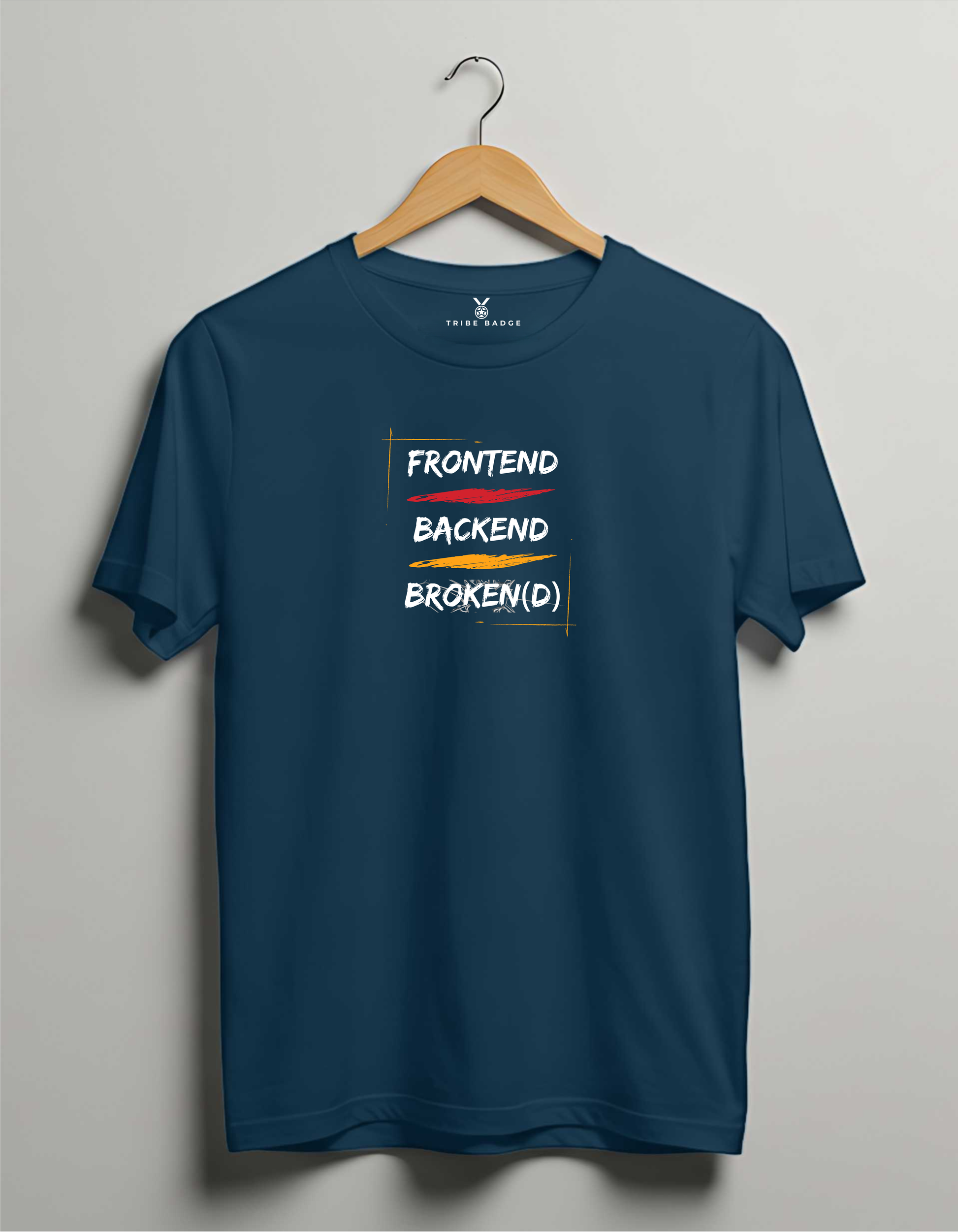 "Frontend - Backend - Broken(d)" T-Shirt – The Full Stack Reality Check