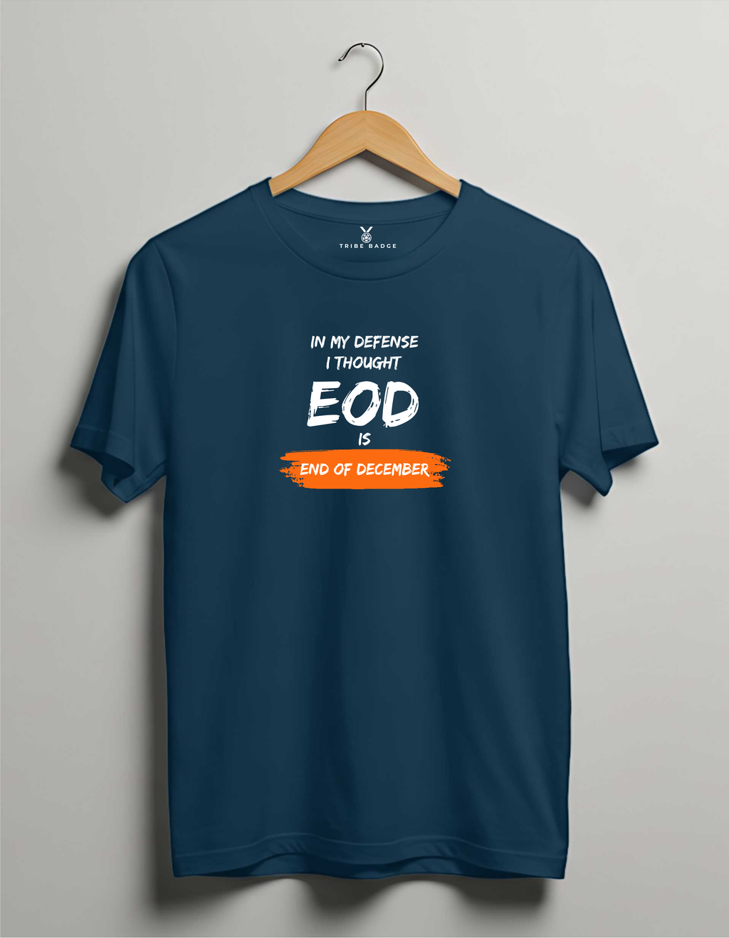 "In My Defense, I Thought EOD is End of December" T-Shirt – The Deadline Negotiator's Motto