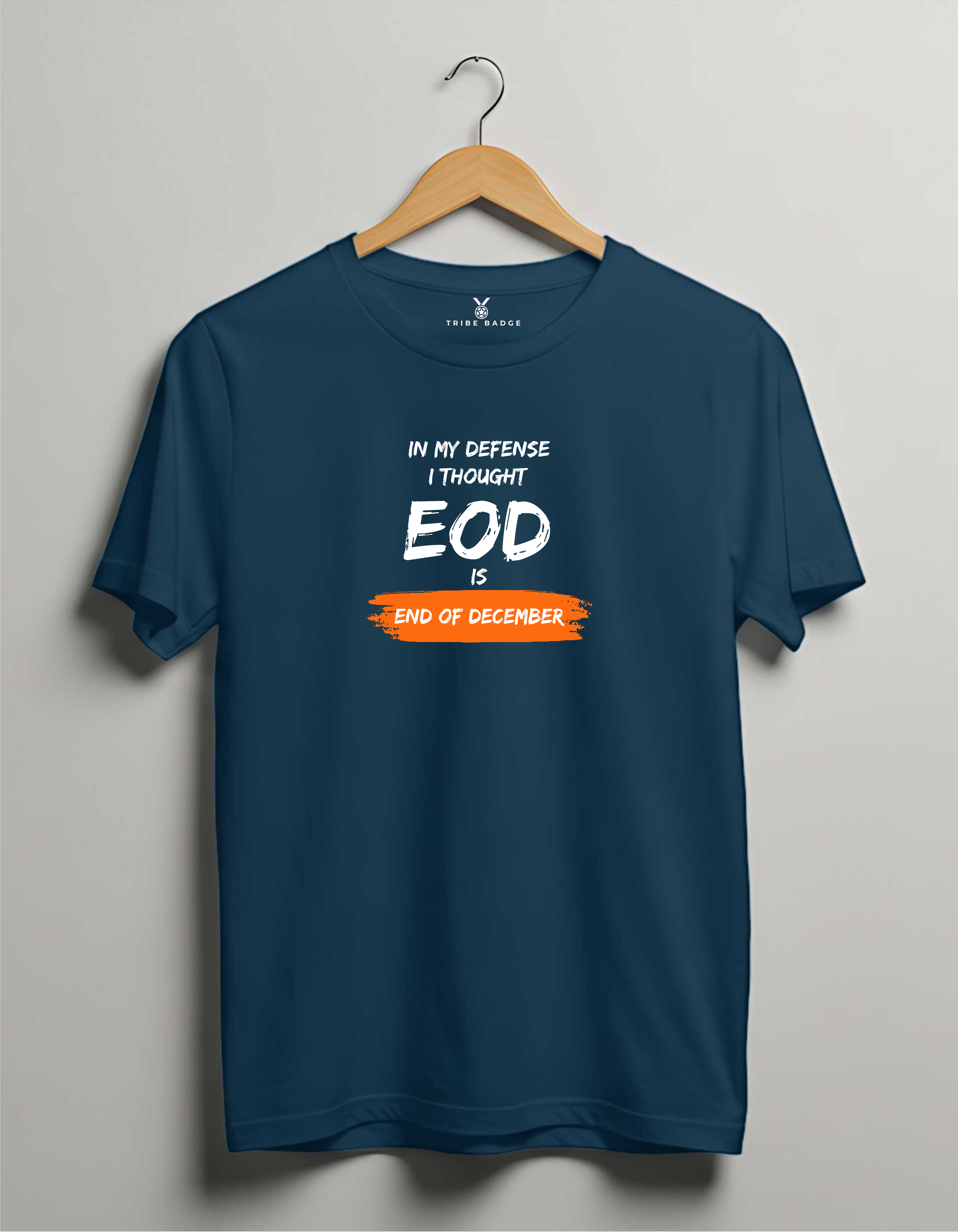 "In My Defense, I Thought EOD is End of December" T-Shirt – The Deadline Negotiator's Motto