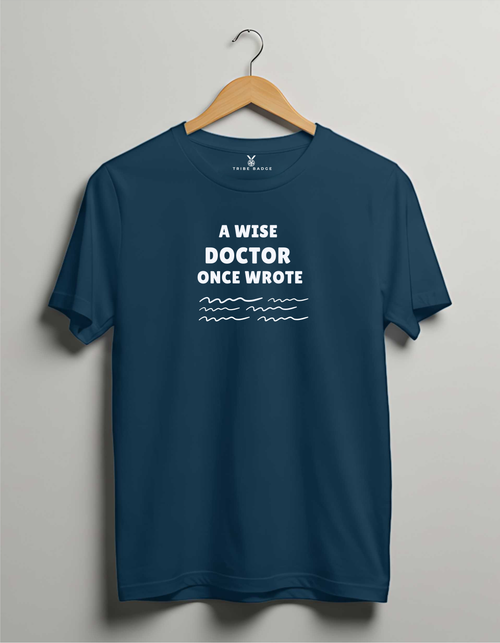 "A Wise Doctor Once Wrote..." T-Shirt – The Prescription Only Pharmacists Can Read
