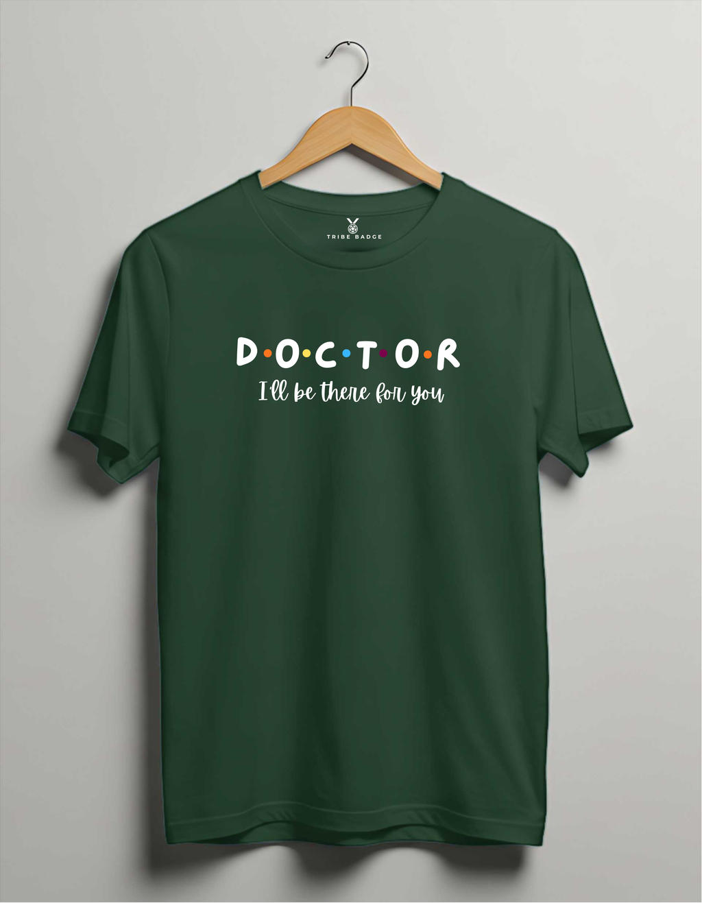 "DOCTOR – I'll Be There for You" T-Shirt – The Healthcare Hero's Promise
