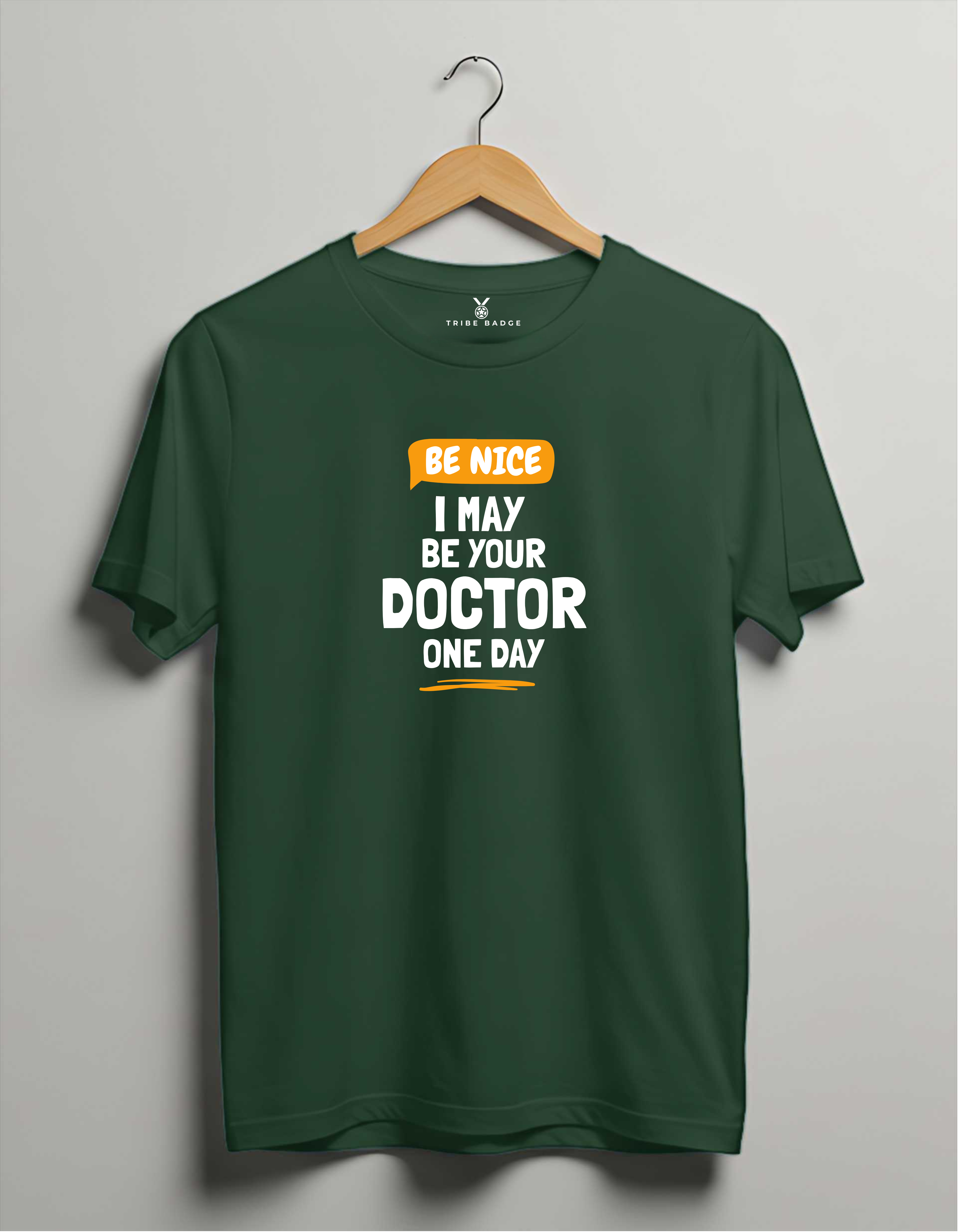 "Be Nice, I May Be Your Doctor One Day" T-Shirt – A Friendly Warning from Your Future Doctor