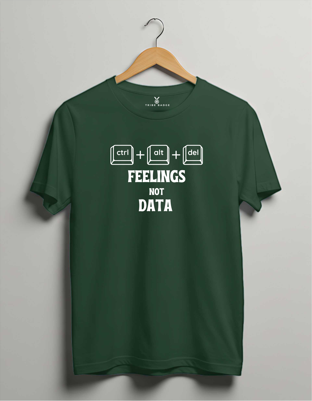 "Ctrl + Alt + Del Feelings, Not Data" T-Shirt - Data is Safe