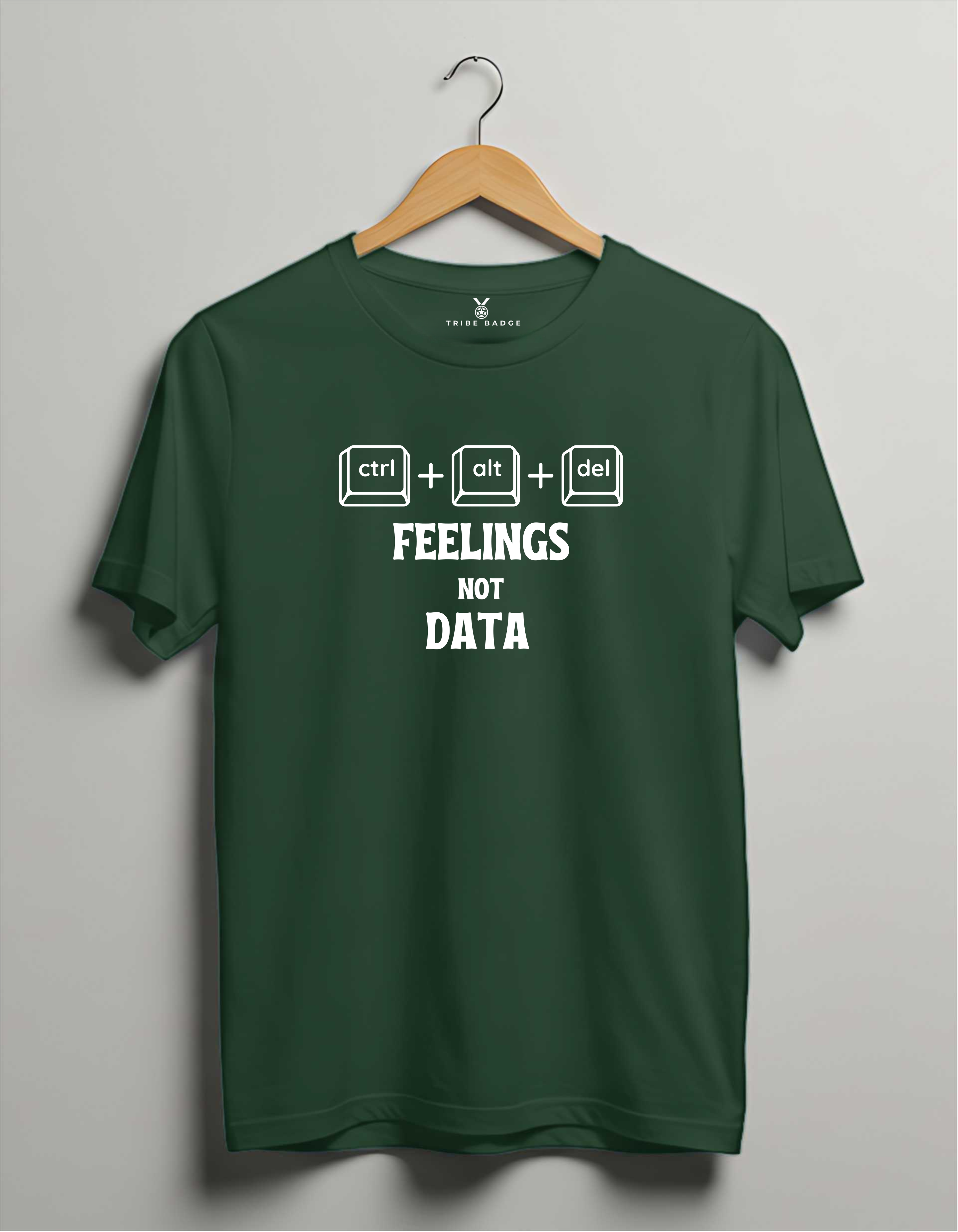 "Ctrl + Alt + Del Feelings, Not Data" T-Shirt - Data is Safe