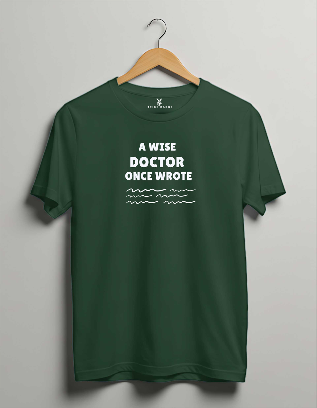 "A Wise Doctor Once Wrote..." T-Shirt – The Prescription Only Pharmacists Can Read
