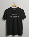 "Doctor – Not a Title, a Superpower" T-Shirt – Because Capes Are Impractical in the OR