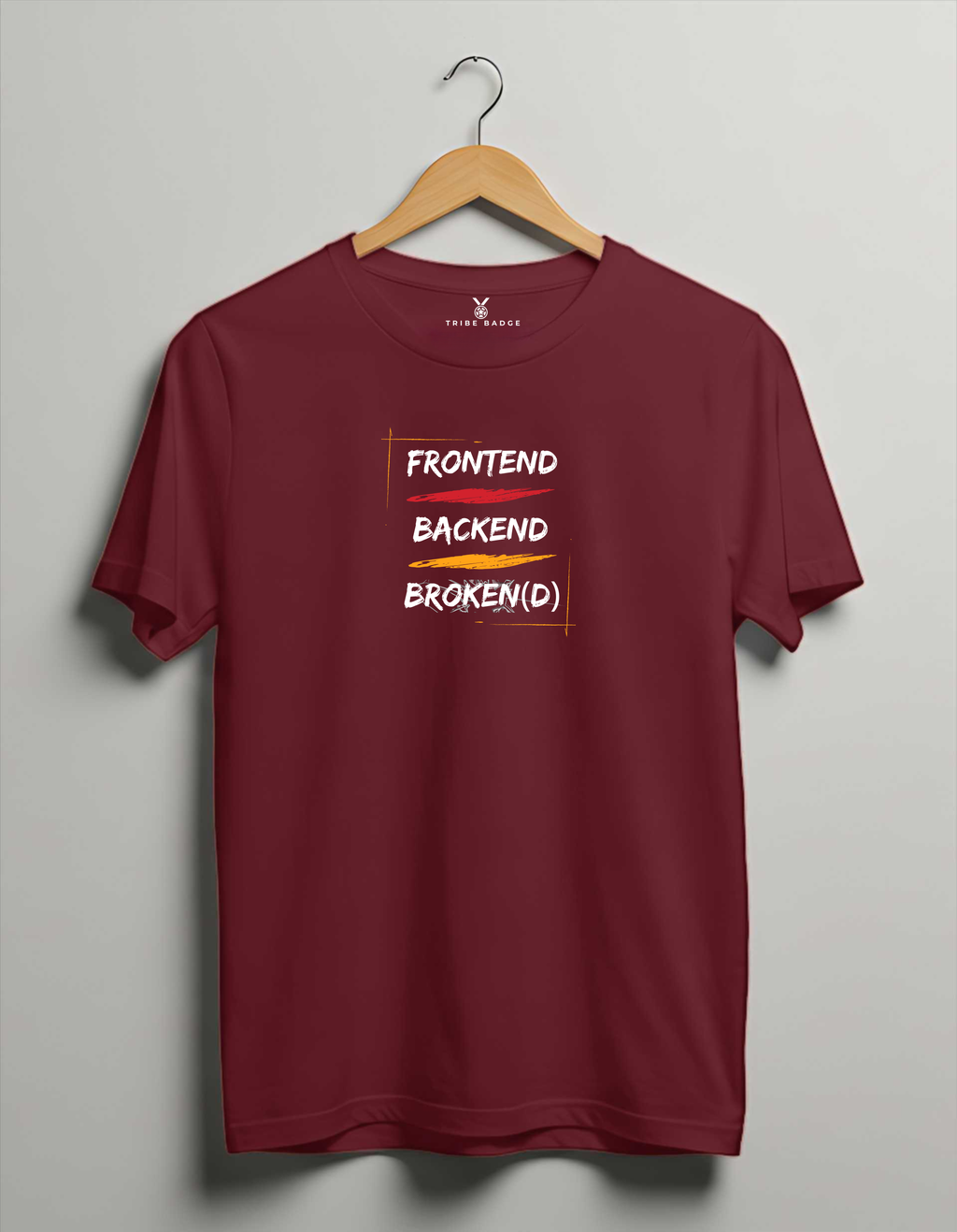 "Frontend - Backend - Broken(d)" T-Shirt – The Full Stack Reality Check