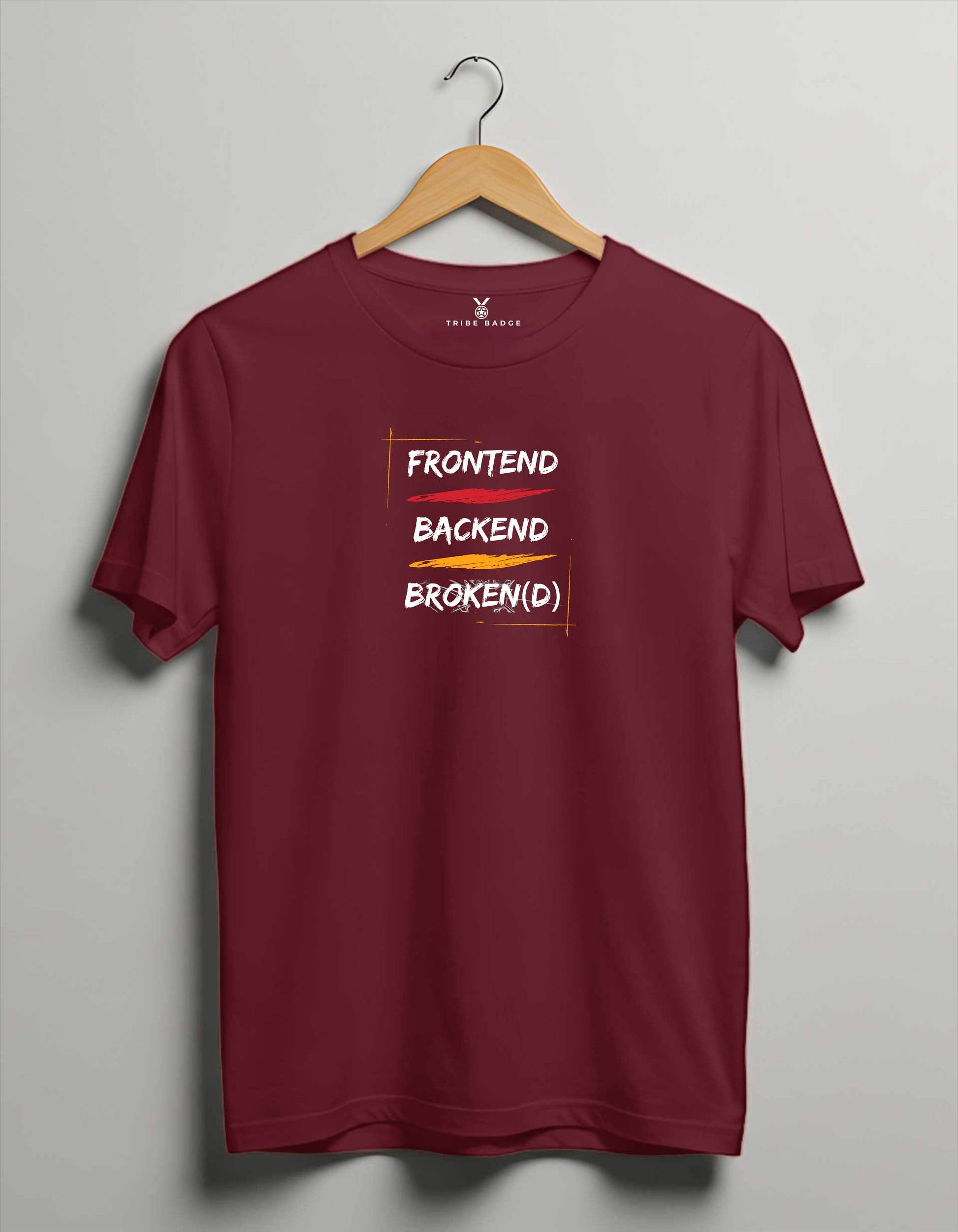 "Frontend - Backend - Broken(d)" T-Shirt – The Full Stack Reality Check