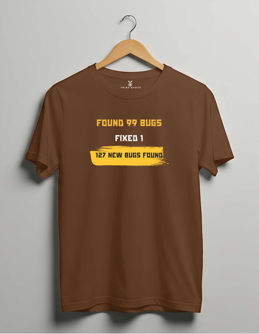 "Found 99 Bugs, Fixed 1, 127 New Bugs Found" T-Shirt – The Developer's Eternal Loop