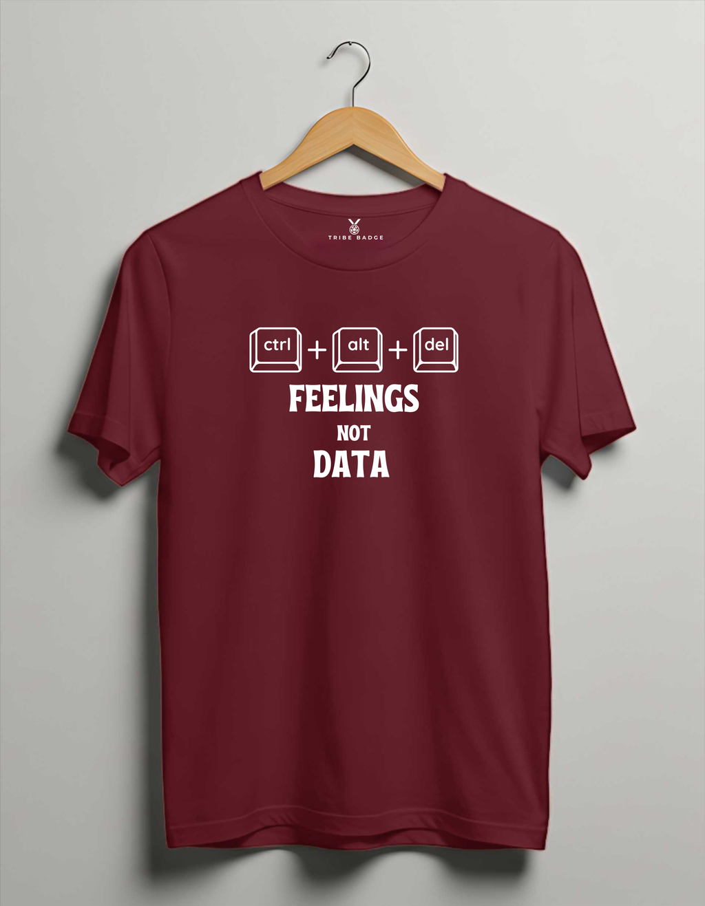 "Ctrl + Alt + Del Feelings, Not Data" T-Shirt - Data is Safe