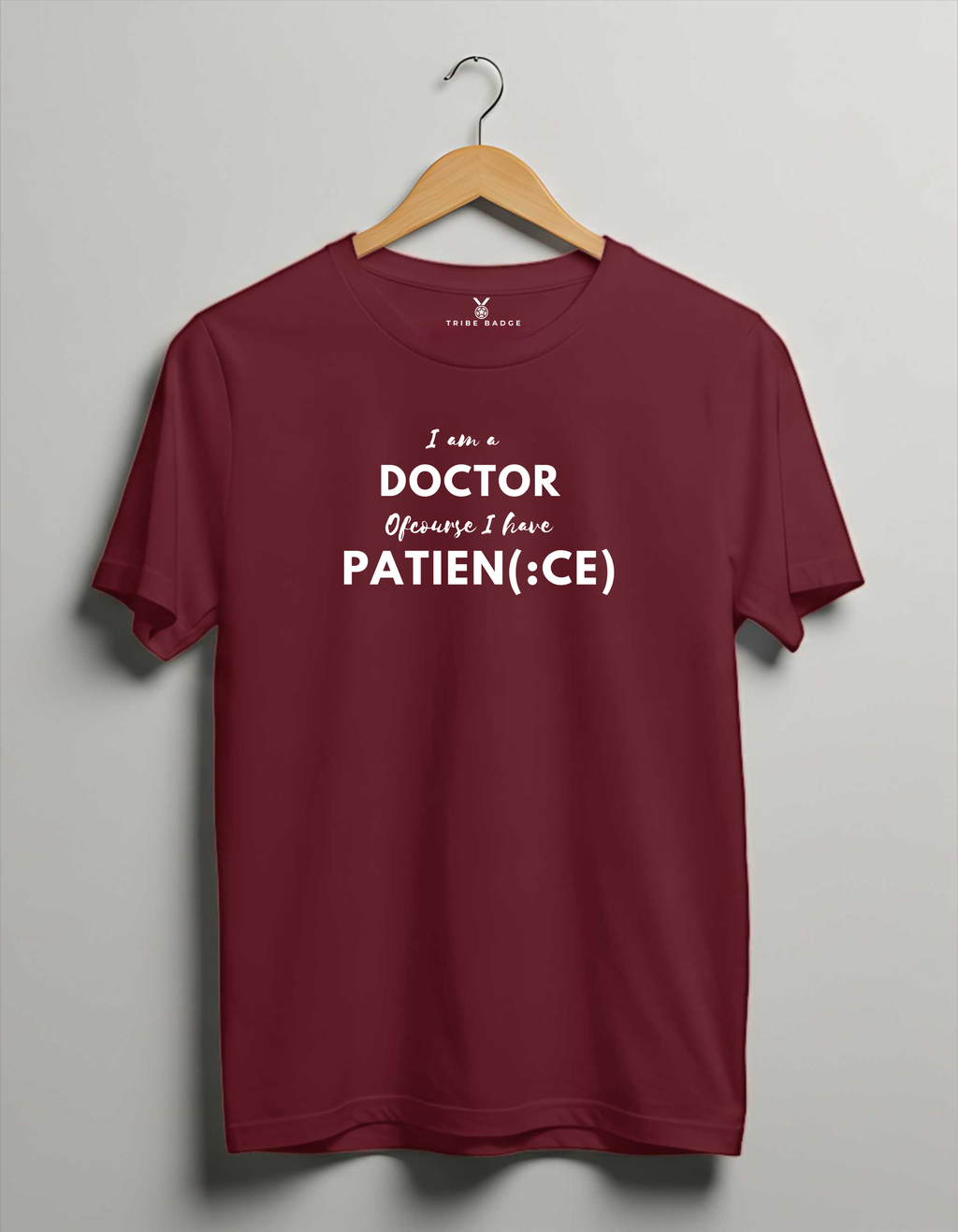 "I'm A Doctor, Of Course I Have Patien(ce)" T-Shirt – The Double Meaning Every Physician Lives