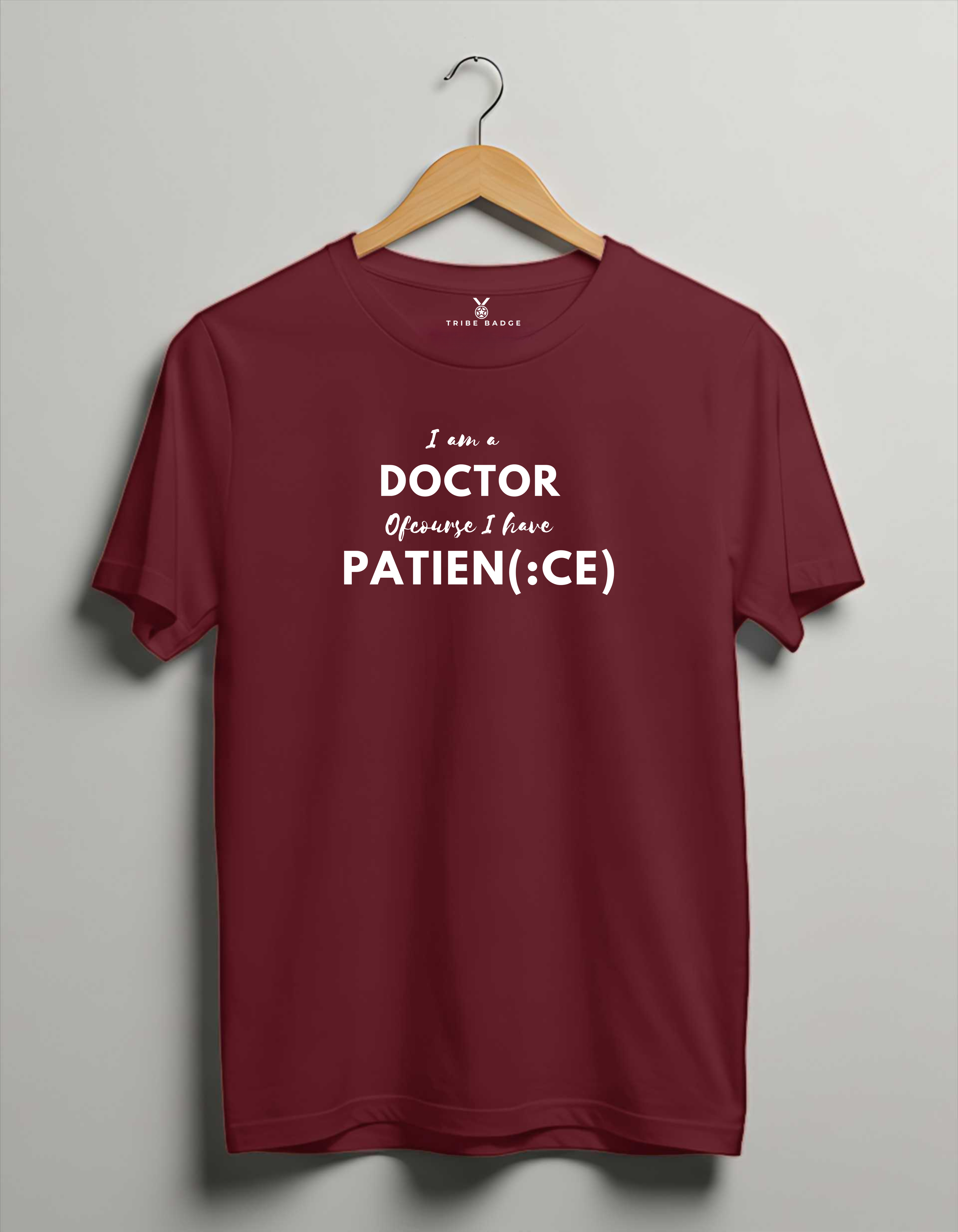 "I'm A Doctor, Of Course I Have Patien(ce)" T-Shirt – The Double Meaning Every Physician Lives
