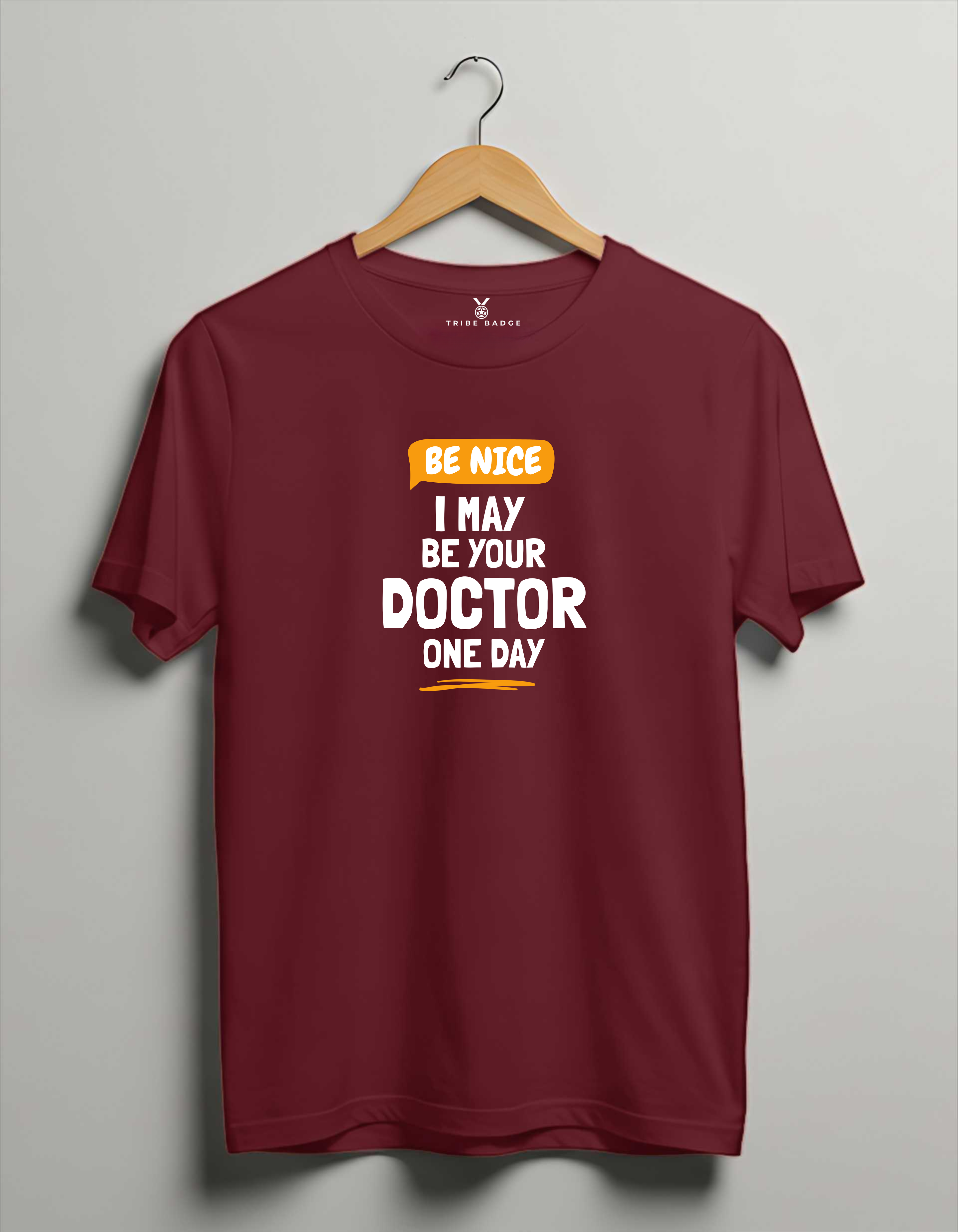 "Be Nice, I May Be Your Doctor One Day" T-Shirt – A Friendly Warning from Your Future Doctor