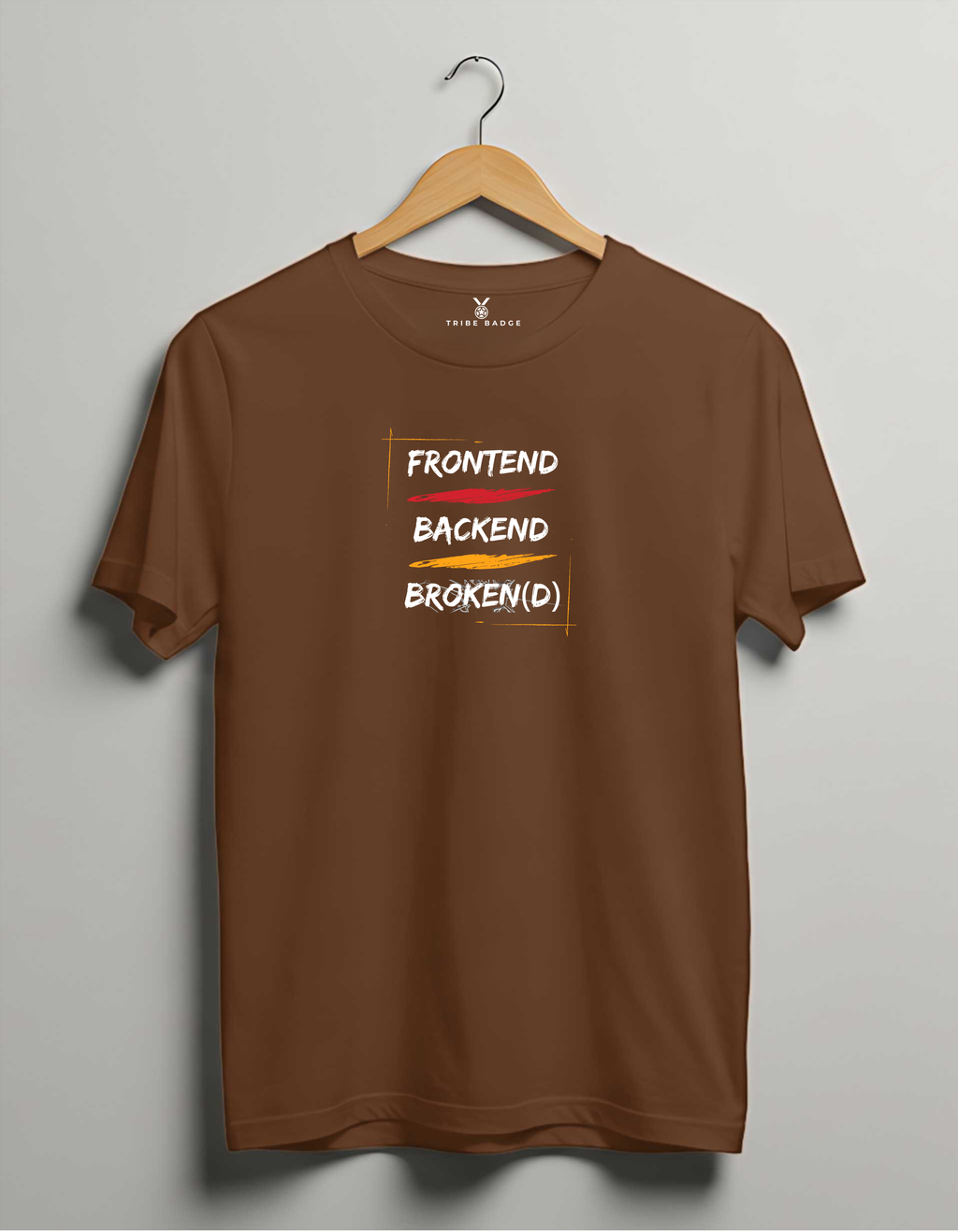 "Frontend - Backend - Broken(d)" T-Shirt – The Full Stack Reality Check