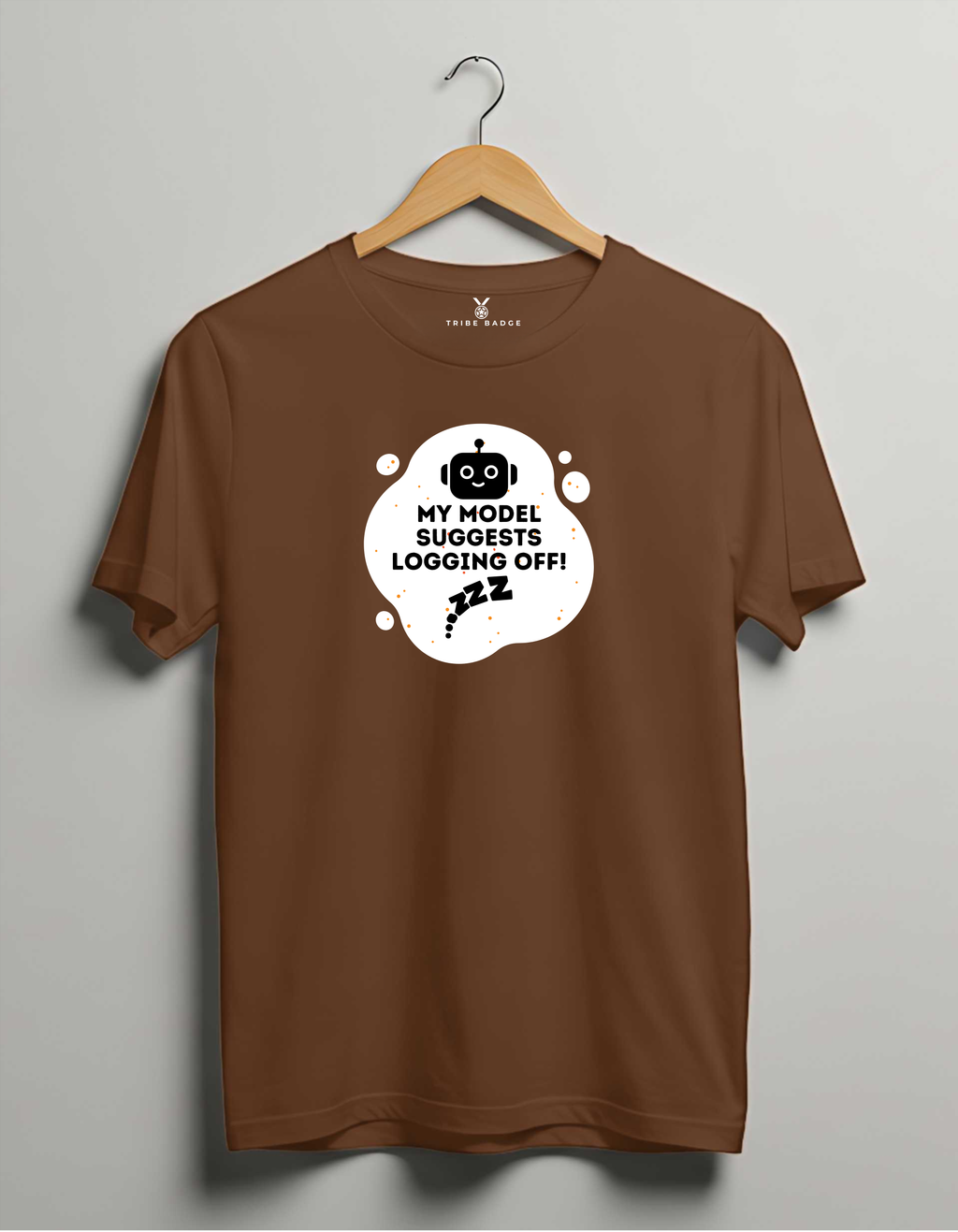 "My Model Suggests Logging Off!" T-Shirt – When Your AI Knows You Need a Break