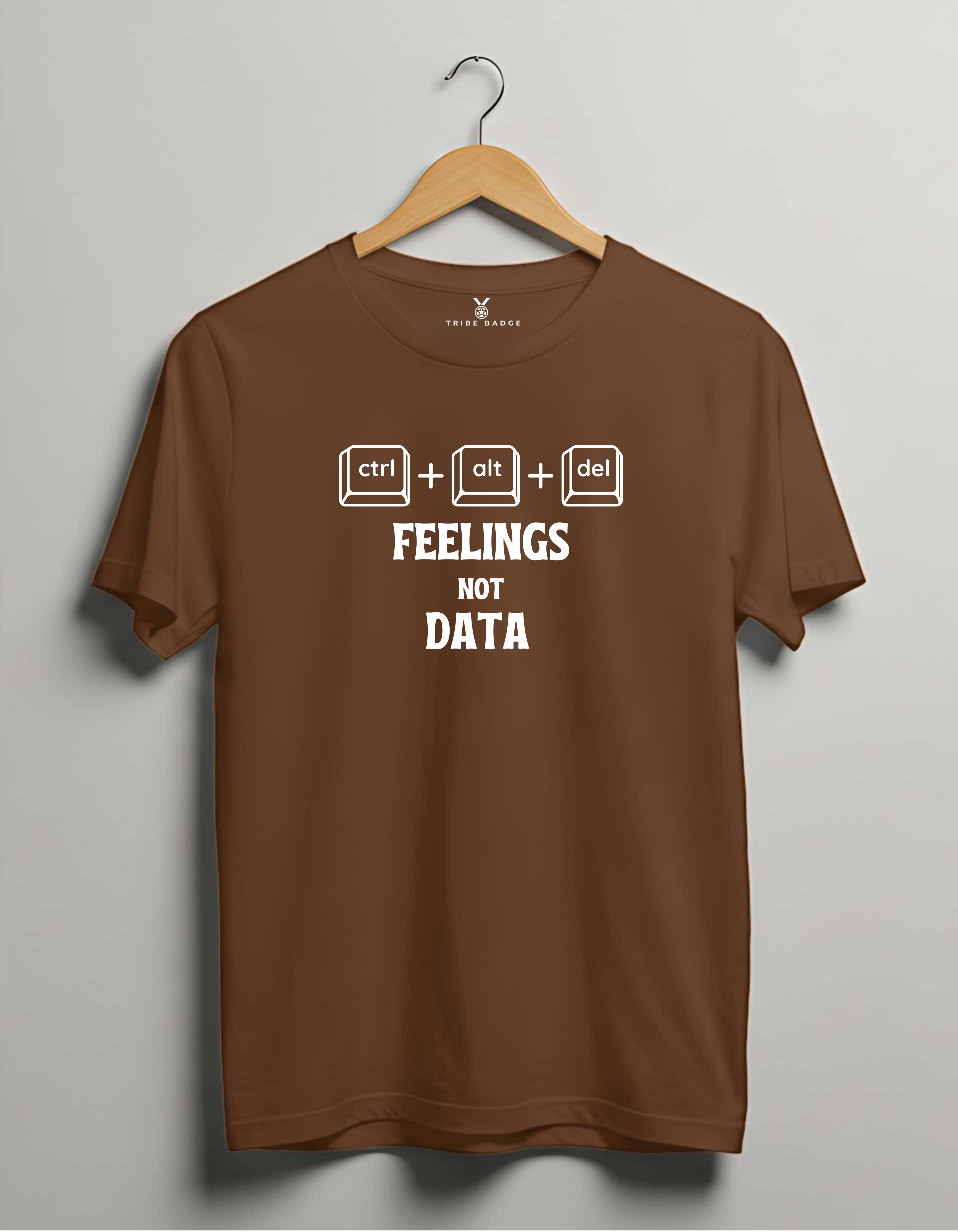 "Ctrl + Alt + Del Feelings, Not Data" T-Shirt - Data is Safe