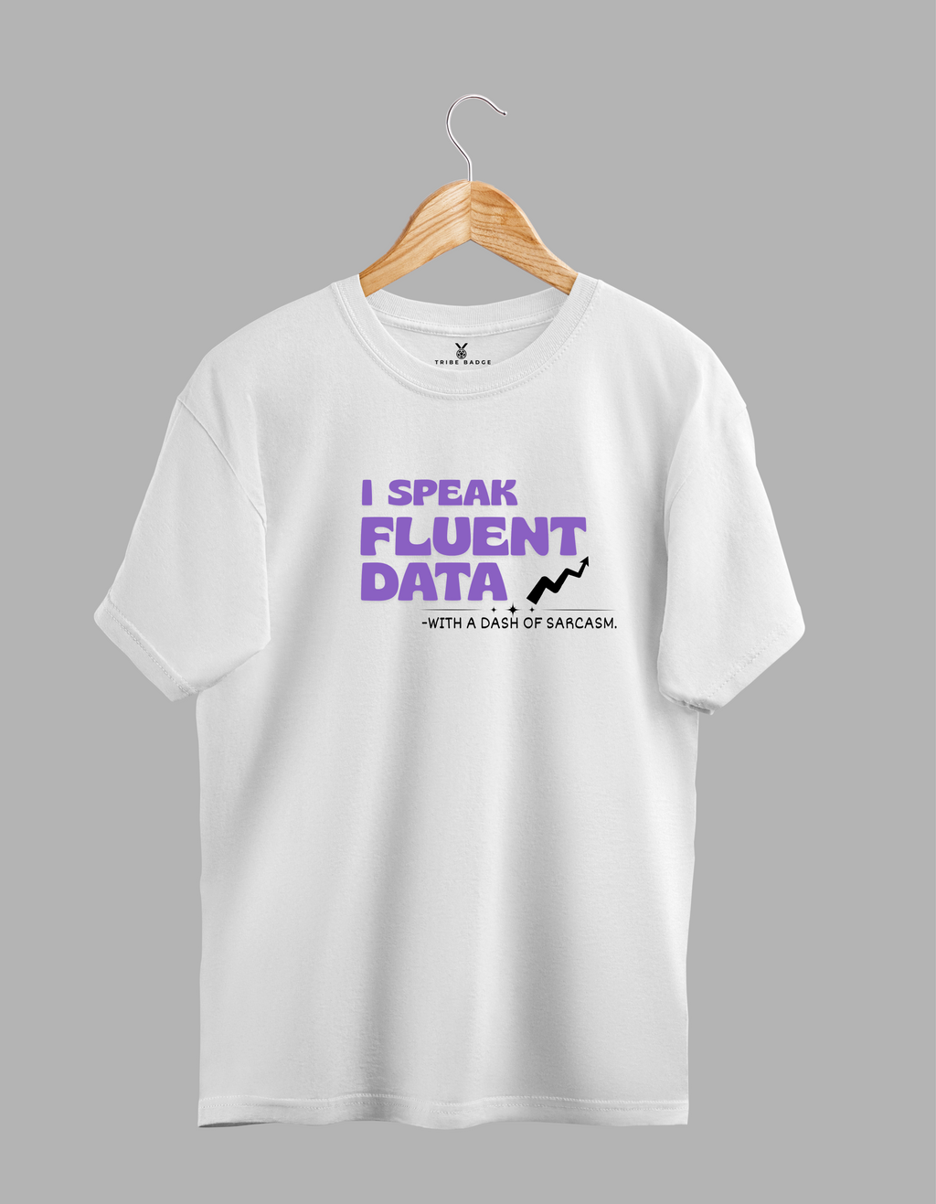 I Speak Fluent Data – Funny Data Analyst T-Shirt